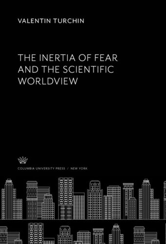 The Inertia Of Fear And The Scientific Worldview Valentin Turchin Guy Daniels