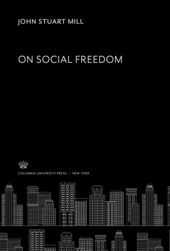 On Social Freedom John Stuart Mill Dorothy Fosdick