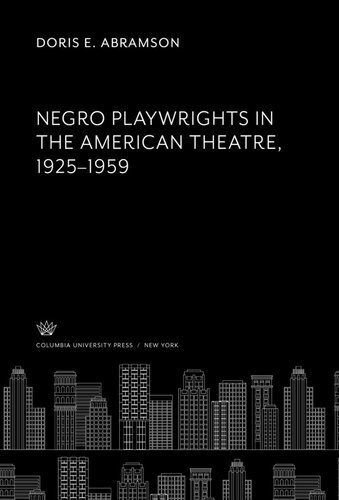 Negro Playwrights In The American Theatre Titlutitlu19251959 Doris E Abramson