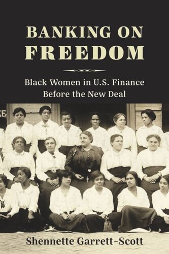 Banking On Freedom Black Women In Us Finance Before The New Deal Shennette Garrettscott