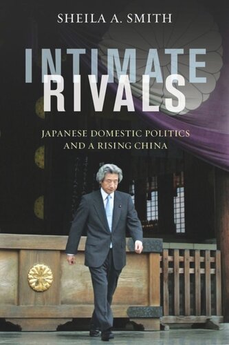 Intimate Rivals Japanese Domestic Politics And A Rising China Sheila Smith
