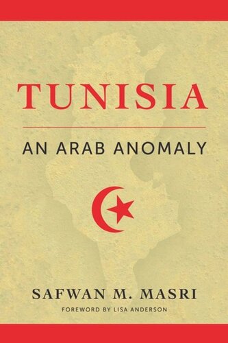 Tunisia An Arab Anomaly Safwan M Masri Lisa Anderson