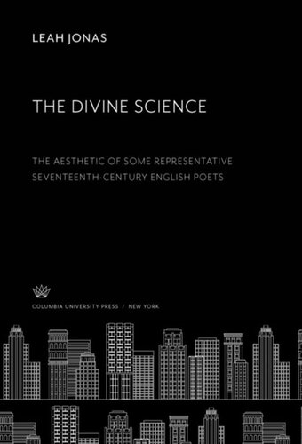 The Divine Science The Aesthetic Of Some Representative Seventeenthcentury English Poets Leah Jonas
