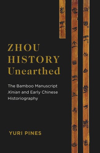 Zhou History Unearthed The Bamboo Manuscript Xinian And Early Chinese Historiography Yuri Pines