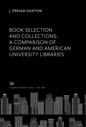 Book Selection And Collections A Comparison Of German And American University Libraries J Periam Danton