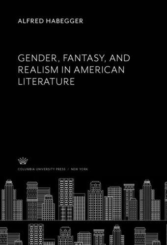 Gender Fantasy And Realism In American Literature Alfred Habegger