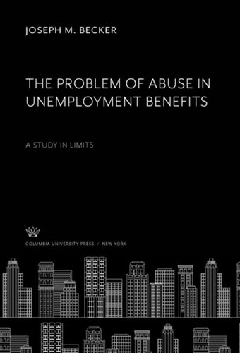The Problem Of Abuse In Unemployment Benefits A Study In Limits Joseph M Becker