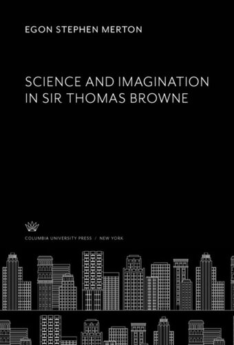 Science And Imagination In Sir Thomas Browne Egon Stephen Merton