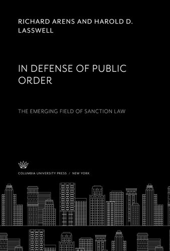 In Defense Of Public Order The Emerging Field Of Sanction Law Richard Arens Harold D Lasswell