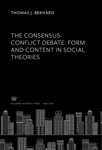 The Consensusconflict Debate Form And Content In Social Theories Thomas J Bernard