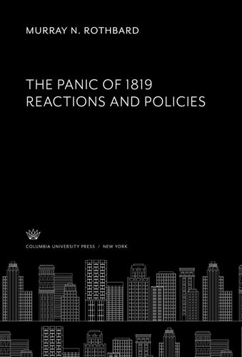 The Panic Of 1819 Reactions And Policies Murray N Rothbard