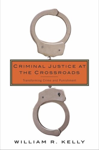 Criminal Justice At The Crossroads Transforming Crime And Punishment Pilot Project Ebook Available To Selected Us Libraries Only William Kelly