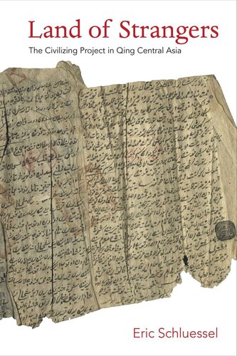 Land Of Strangers The Civilizing Project In Qing Central Asia Eric Schluessel
