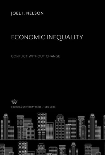 Economic Inequality Conflict Without Change Joel I Nelson