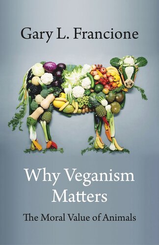 Why Veganism Matters The Moral Value Of Animals Gary Francione
