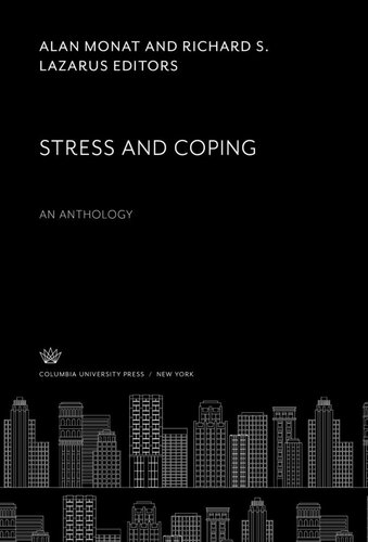 Stress And Coping An Anthology Alan Monat Editor Richard S Lazarus Editor