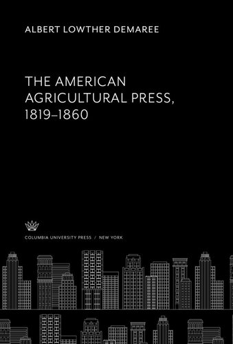 The American Agricultural Press 18191860 Albert Lowther Demaree