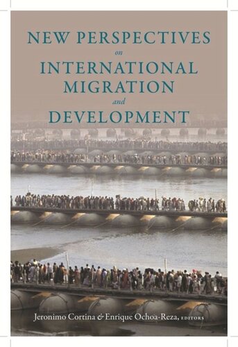 New Perspectives On International Migration And Development Jeronimo Cortina Editor Enrique Ochoareza Editor