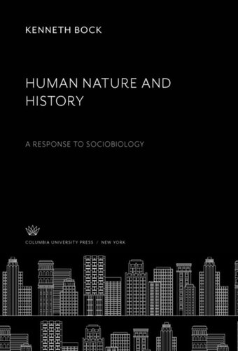 Human Nature And History A Response To Sociobiology Kenneth Bock