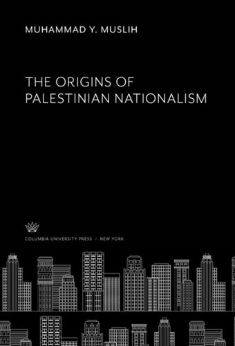 The Origins Of Palestinian Nationalism Muhammad Y Muslih