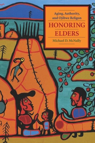 Honoring Elders Aging Authority And Ojibwe Religion Michael D Mcnally