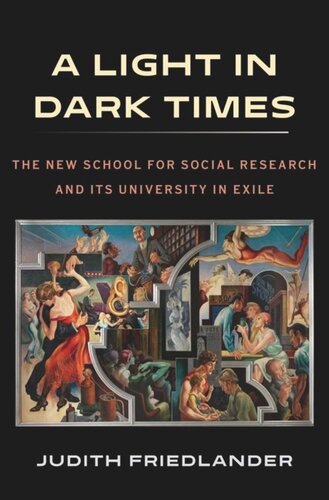 A Light In Dark Times The New School For Social Research And Its University In Exile Judith Friedlander