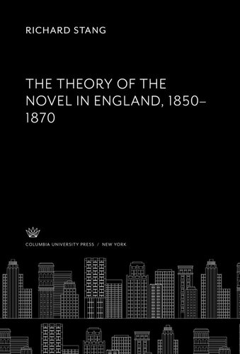 The Theory Of The Novel In England 18501870 Richard Stang