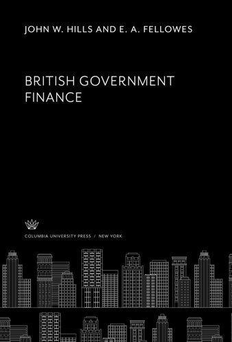 British Government Finance John W Hills E A Fellowes