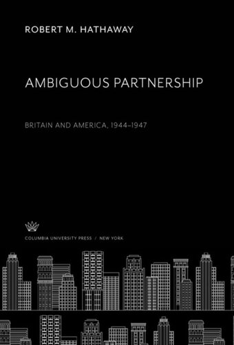 Ambiguous Partnership Britain And America 19441947 Robert M Hathaway