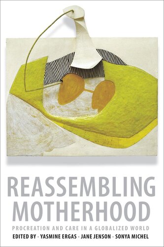 Reassembling Motherhood Procreation And Care In A Globalized World Yasmine Ergas