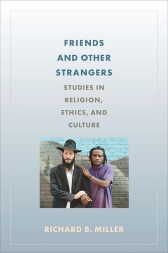 Friends And Other Strangers Studies In Religion Ethics And Culture Richard Miller