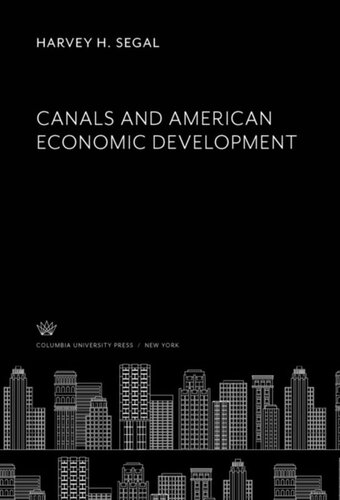Canals And American Economic Development Carter Goodrich Editor Julius Rubin Editor H Jerome Cranmer Editor Harvey H Segal Editor Carter Goodrich Editor