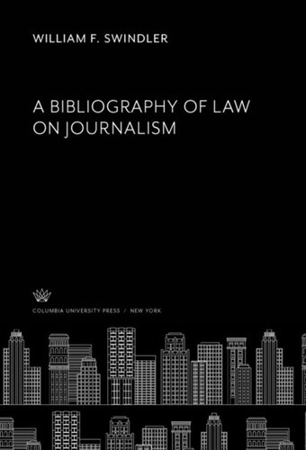 A Bibliography Of Law On Journalism William F Swindler