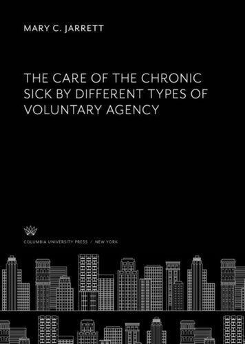 The Care Of The Chronic Sick By Different Types Of Voluntary Agency Mary C Jarrett