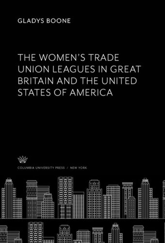 The Womens Trade Union Leagues In Great Britain And The United States Of America Gladys Boone