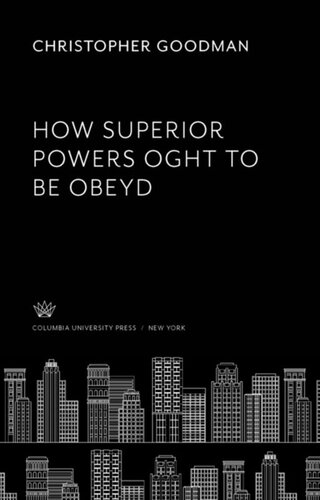 How Superior Powers Oght To Be Obeyd Christopher Goodman Charles H Mcilwain