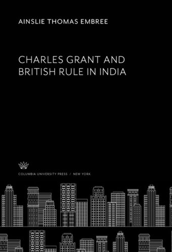 Charles Grant And British Rule In India Ainslie Thomas Embree