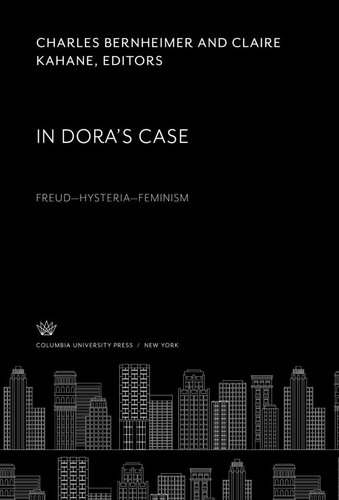 In Doras Case Freudhysteriafeminism Charles Bernheimer Editor Claire Kahane Editor