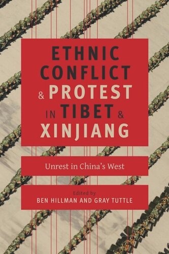 Ethnic Conflict And Protest In Tibet And Xinjiang Unrest In Chinas West Ben Hillman Editor Gray Tuttle Editor