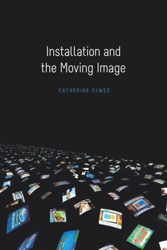 Installation And The Moving Image Catherine Elwes
