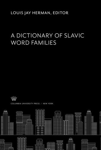 A Dictionary Of Slavic Word Families Louis Jay Herman Editor