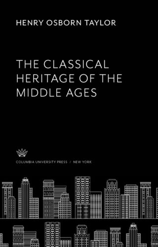 The Classical Heritage Of The Middle Ages Henry Osborn Taylor