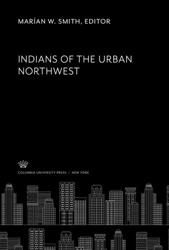 Indians Of The Urban Northwest Maran W Smith Editor