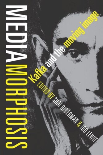 Mediamorphosis Kafka And The Moving Image Shai Biderman Editor Ido Lewit Editor