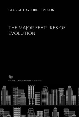The Major Features Of Evolution George Gaylord Simpson