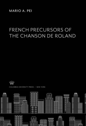 French Precursors Of The Chanson De Roland Mario A Pei