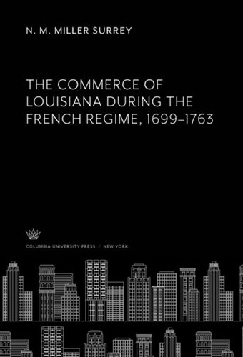 The Commerce Of Louisiana During The French Regime 16991763 N M Miller Surrey