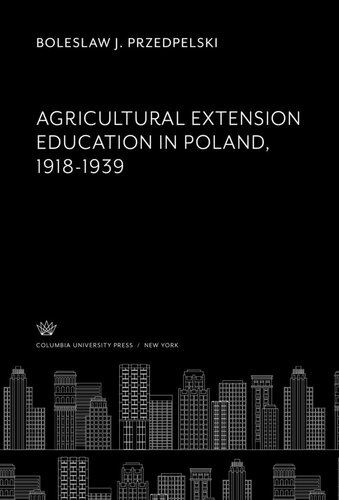 Agricultural Extension Education In Poland 19181939 Boleslaw J Przedpelski