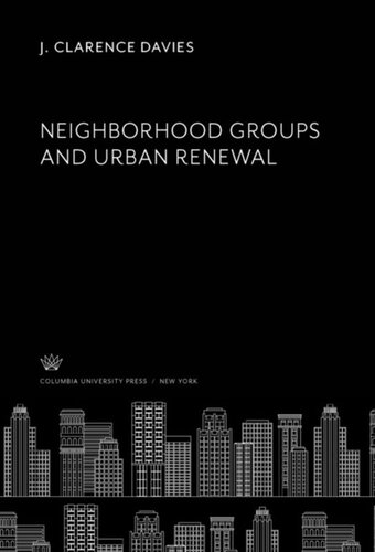 Neighborhood Groups And Urban Renewal J Clarence Davies