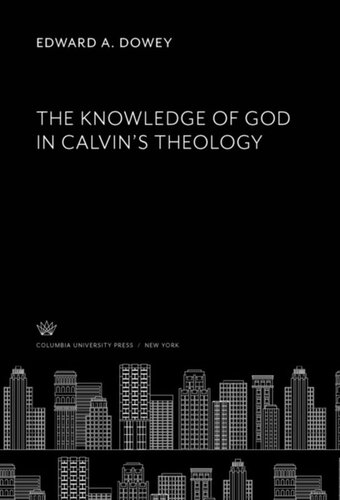 The Knowledge Of God In Calvins Theology Edward A Dowey